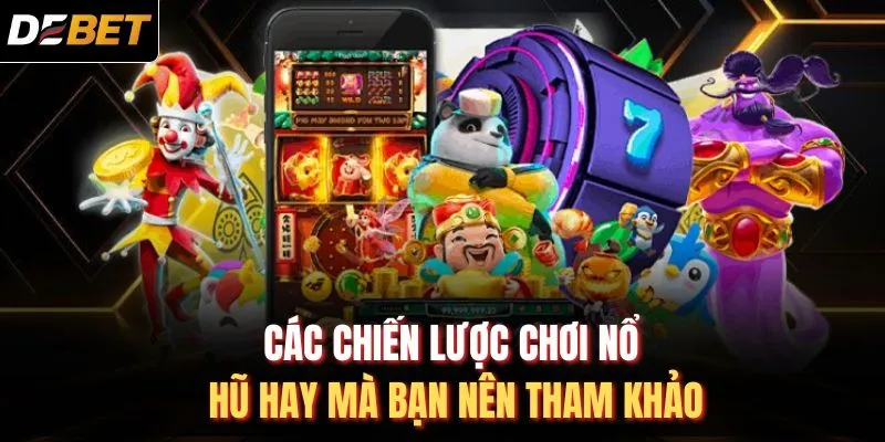 Các chiến lược chơi nổ hũ hay mà bạn nên tham khảo
