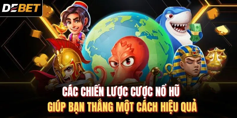 Các chiến lược cược nổ hũ giúp bạn thắng một cách hiệu quả
