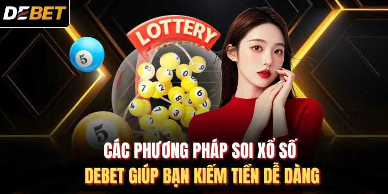 Các phương pháp soi xổ số DEBET giúp bạn kiếm tiền dễ dàng