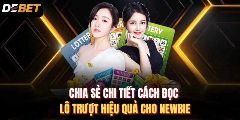 Chia sẻ chi tiết cách đọc lô trượt hiệu quả cho newbie