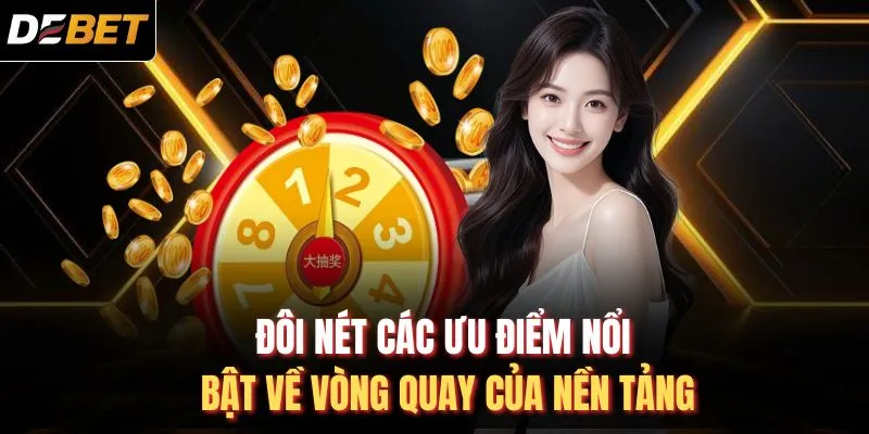 Đôi nét các ưu điểm nổi bật về vòng quay của nền tảng