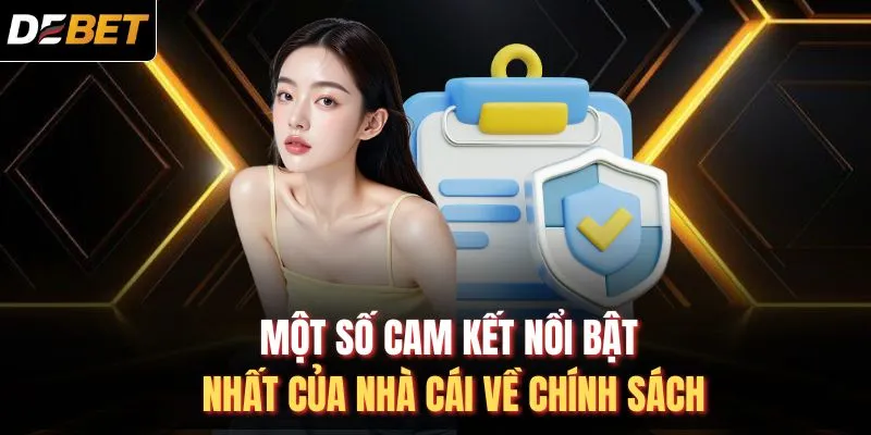 Một số cam kết nổi bật nhất của nhà cái về chính sách