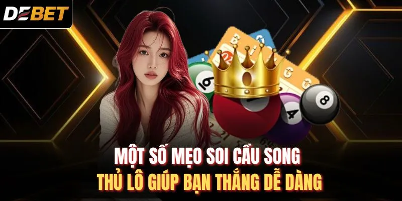 Một số mẹo soi cầu song thủ lô giúp bạn thắng dễ dàng