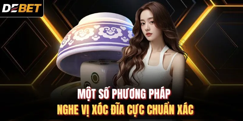 Một số phương pháp nghe vị xóc đĩa cực chuẩn xác