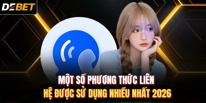 Một số phương thức liên hệ được sử dụng nhiều nhất 2026