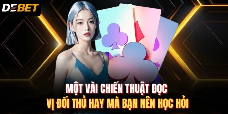 Một vài chiến thuật đọc vị đối thủ hay mà bạn nên học hỏi