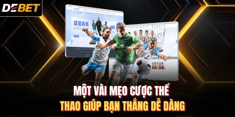 Một vài mẹo cược thể thao giúp bạn thắng dễ dàng