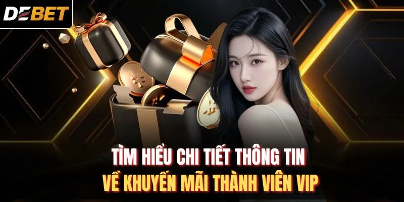 Tìm hiểu chi tiết thông tin về khuyến mãi thành viên VIP